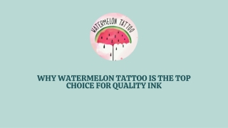 Why Watermelon Tattoo is the Top Choice for Quality Ink