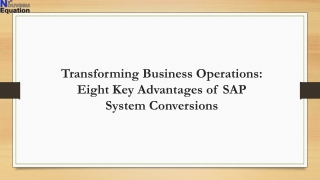 Transforming Business Operations Eight Key Advantages of SAP System Conversions