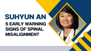 Suhyun An Shares 5 Early Warning Signs of Spinal Misalignment