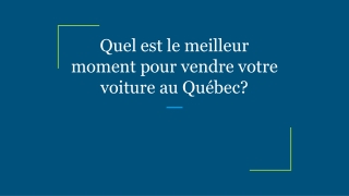 Quel est le meilleur moment pour vendre votre voiture au Québec_