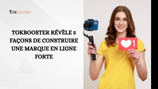 TokBooster Révèle 5 Façons De Construire Une Marque en Ligne Forte