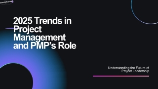 2025 Trends in Project Management and PMP’s Role
