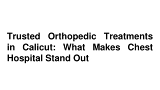 Trusted Orthopedic Treatments in Calicut_ What Makes Chest Hospital Stand Out