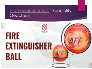 Fire Extinguisher Ball - Specialiry Geochem