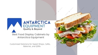 Premium Food Display Cabinets by Antarctica Equipment Pvt. Ltd.