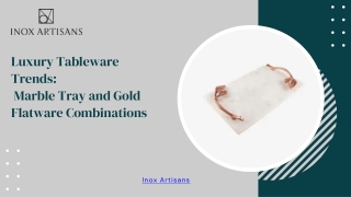 Luxury Tableware Trends Marble Tray and Gold Flatware Combinations