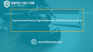 Experienced Parental Rights Attorney  (505) Sanchez Law Firm