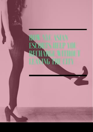 How NYC Asian Models Help You Recharge Without Leaving the City
