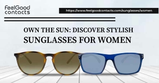 Own the Sun Discover Stylish Sunglasses for Women Feel Good Contacts