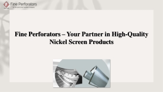 Fine Perforators – Your Partner in High-Quality Nickel Screen Products.