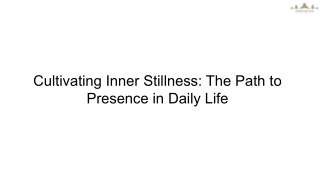 Cultivating Inner Stillness_ The Path to Presence in Daily Life