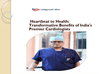Heartbeat to Health_ Transformative Benefits of India's Premier Cardiologists