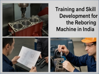 Building Skilled Talent for Reboring Machines in India