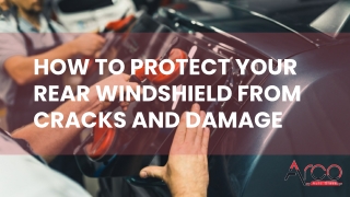 How to Protect Your Rear Windshield from Cracks and Damage