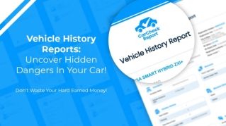 Vehicle History Reports - Uncover Hidden Dangers In Your Car!