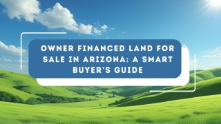 Owner Financed Land for Sale in Arizona A Smart Buyer’s Guide