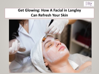 Get Glowing How A Facial in Langley Can Refresh Your Skin