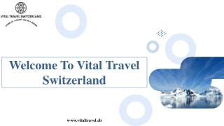 Welcome To Vital Travel Switzerland