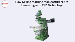 How Milling Machine Manufacturers Are Innovating with CNC Technology