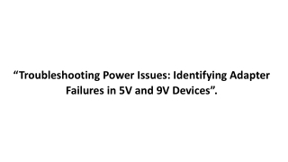 “Troubleshooting Power Issues: Identifying Adapter Failures in 5V and 9V Devices
