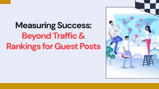 Measuring Success Beyond Traffic & Rankings for Guest Posts