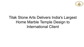 Tilak Stone Arts Delivers India's Largest Home Marble Temple Design to International Clien