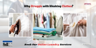 Why Struggle with Washing Clothes? Book Upsoak’s Online Laundry Services
