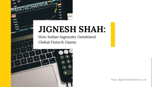 Jignesh Shah How Indian Ingenuity Outshined Global Fintech Giants