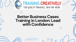 Better Business Cases Training in London Lead with Confidence