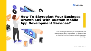 How To Skyrocket Your Business Growth 10x With Custom Mobile App Development.