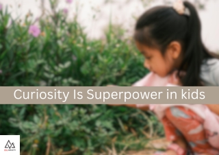 Curiosity Is Superpower in kids