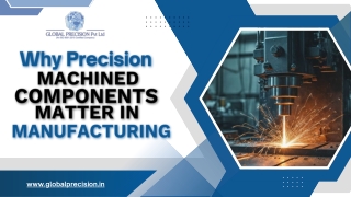 Why Precision Machined Components Matter in Manufacturing