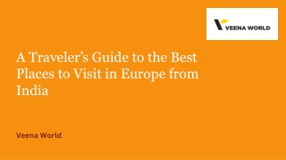 A Traveler’s Guide to the Best Places to Visit in Europe from India
