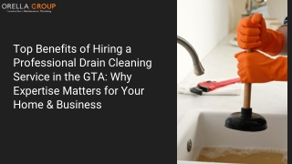 Top Benefits of Hiring a Professional Drain Cleaning Service in the GTA Why Expertise Matters for Your Home & Business