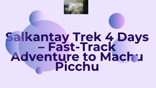 Salkantay Trek 4 Days – Fast-Track Adventure to Machu Picchu