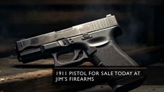 1911 Pistol for Sale Today at Jim’s Firearms