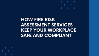 How Fire Risk Assessment Services Keep Your Workplace Safe and Compliant