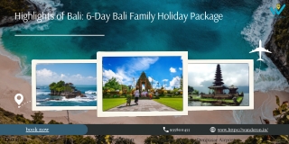 Highlights of Bali  6-Day Bali Family Holiday Package