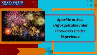 Sparkle at Sea Unforgettable Inlet Fireworks Cruise Experience