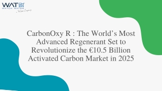 CarbonOxy R  The World’s Most Advanced Regenerant Set to Revolutionize the €10.5 Billion Activated Carbon Market in 2025