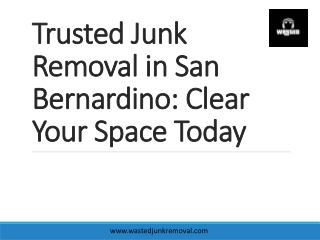 Trusted Junk Removal in San Bernardino - Clear Your Space Today