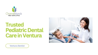Top-Rated Pediatric Dentist In Ventura For Stress-Free Children’s Dental Visits