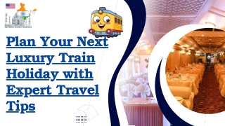 Plan Your Next Luxury Train Holiday with Expert Travel Tips