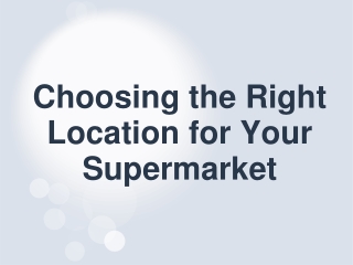 How to Choose the Perfect Location for Your Supermarket