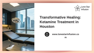 Transformative-Healing-Ketamine-Treatment-in-Houston.pptx