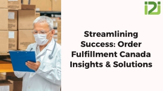 Streamlining Success: Order Fulfillment Canada Insights & Solutions