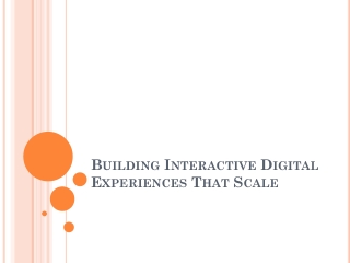 Building Interactive Digital Experiences That Scale