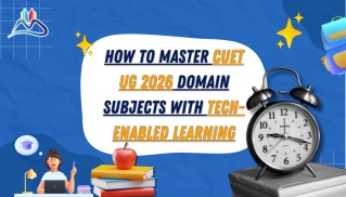 How to Master CUET UG 2026 Domain Subjects with Tech-Enabled Learning