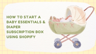 How to Launch a Baby Subscription Box on Shopify (2025 Guide)