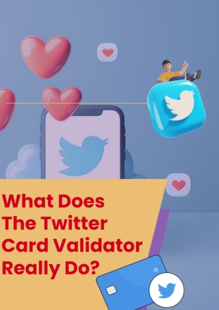 What Does the Twitter Card Validator Really Do